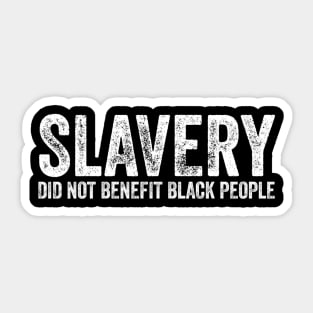 Slavery Did Not Benefit Black People Sticker